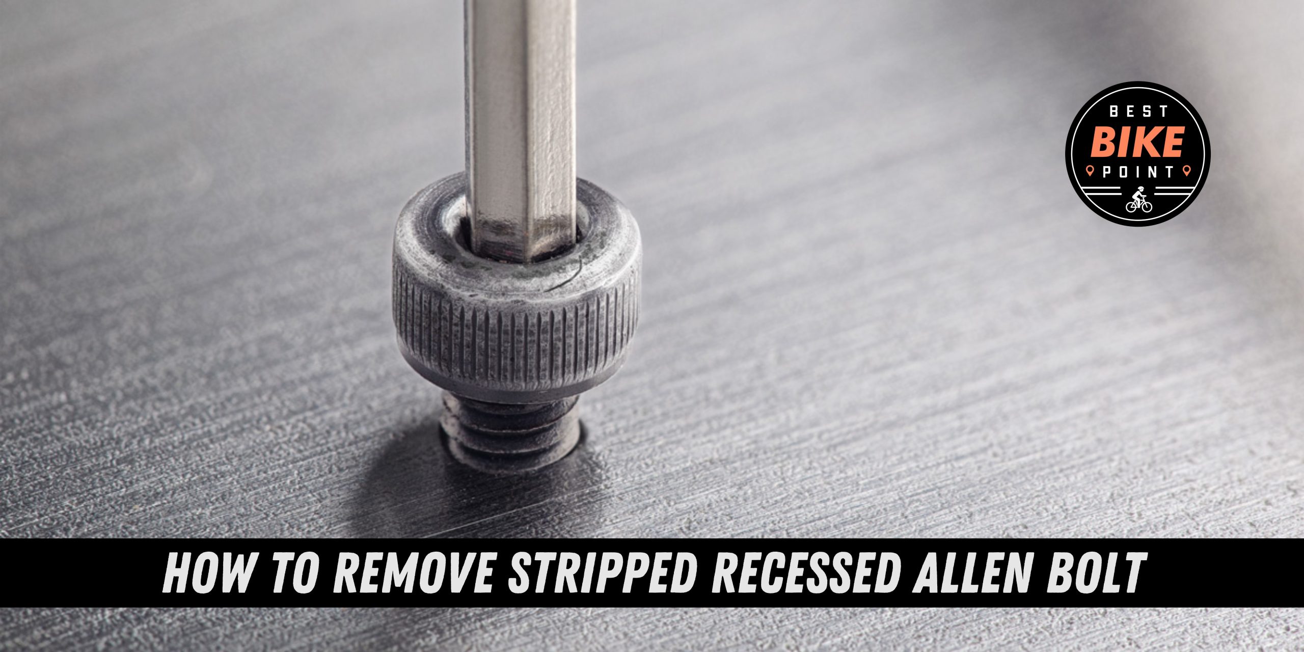 How to Remove Stripped Recessed Allen Bolt